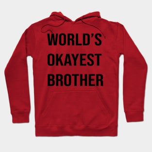 Worlds Okayest Brother Hoodie